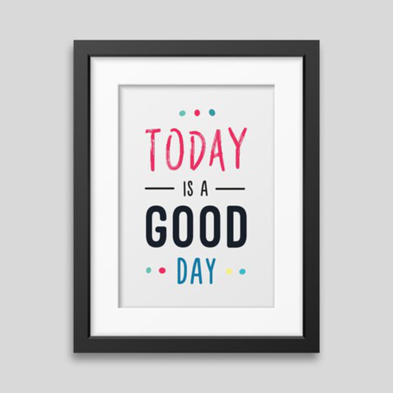 Today is a good day Framed poster Today is a good day Framed poster